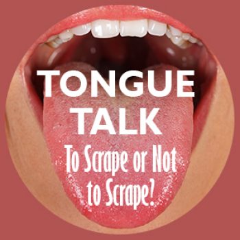 Tongue talk: to scrape or not to scrape?